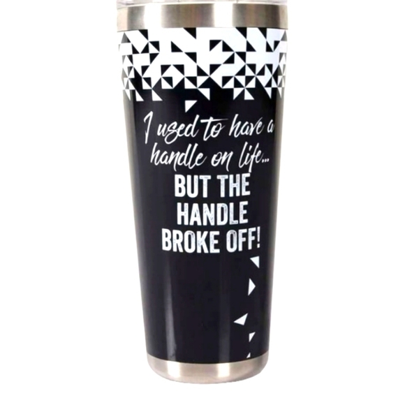 New 32oz Tumbler "I used to have a handle on life ...BUT THE HANDLE BROK… - Picture 1 of 11